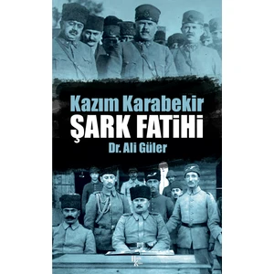 Şark Fatihi - Kazım Karabekir