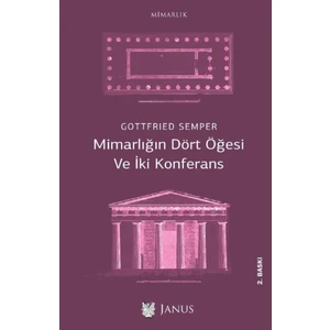 Mimarlığın Dört Öğesi Ve İki Konferans-Gottfried Semper