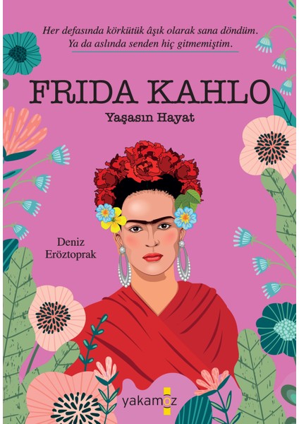 Frida Kahlo Yaşasın Hayat - Deniz Eröztoprak