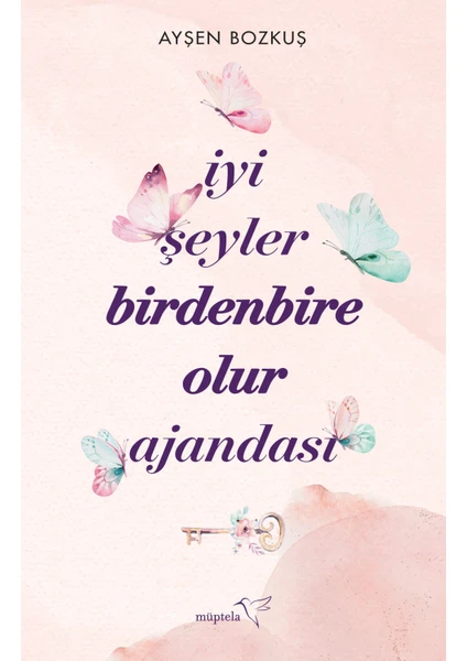 Iyi Şeyler Birdenbire Olur Ajandası - Ayşen Bozkuş