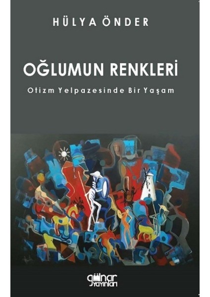 Oğlumun Renkleri - Otizm Yelpazesinde Bir Yaşam - Hülya Önder