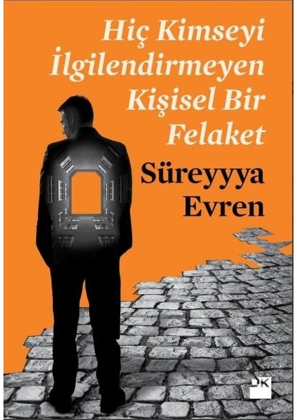 Hiç Kimseyi İlgilendirmeyen Kişisel Bir Felaket - Süreyyya Evren