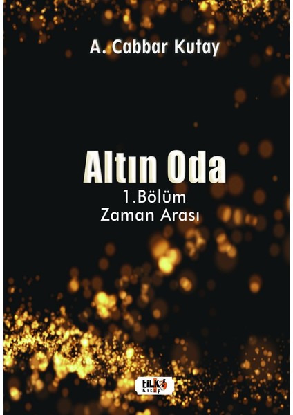 Altın Oda 1.bölüm Zaman Arası - Abdulcabbar Kutay