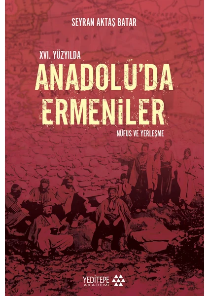 XVI. Yüzyılda Anadolu’da Ermeniler  - Seyran Aktaş Batar