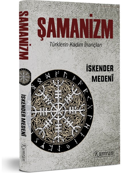 Şamanizm - Türklerin Kadim Inançları - Iskender Medeni