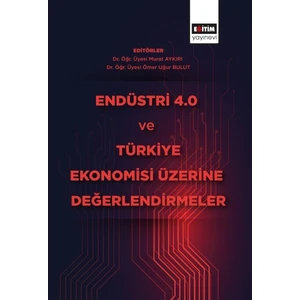 Endüstri 4.0 ve Türkiye Ekonomisi Üzerine Değerlendirmeler
