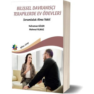 Eğiten Kitap Bilişsel Davranışçı Terapilerde Ev Ödevleri Sorumluluk Alma Vakti - Kahraman Güler & Mahmut Yılmaz