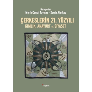 Çerkeslerin 21. Yüzyılı Kimlik, Anayurt ve Siyaset - Merih Cemal Taymaz - Sevda Alankuş