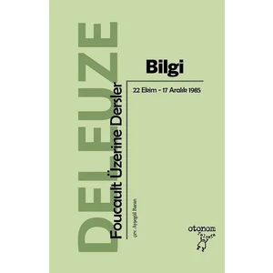 Bilgi - Foucault Üzerine Dersler - Gilles Deleuze