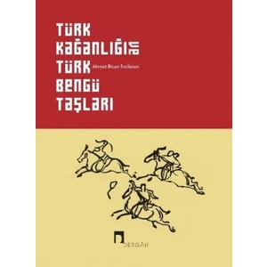 Türk Kağanlığı ve Türk Bengü Taşları (Ciltli) - Ahmet Bican Ercilasun