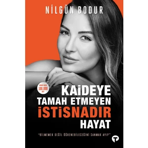 Kaideye Tamah Etmeyen İstisnadır Hayat - Nilgün Bodur