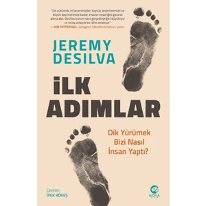 İlk Adımlar: Dik Yürümek Bizi Nasıl İnsan Yaptı? - Jeremy Desilva
