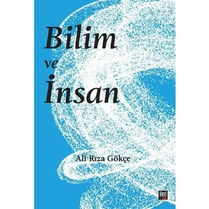 Bilim ve İnsan - Ali Rıza Gökçe