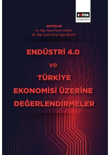 Endüstri 4.0 ve Türkiye Ekonomisi Üzerine Değerlendirmeler