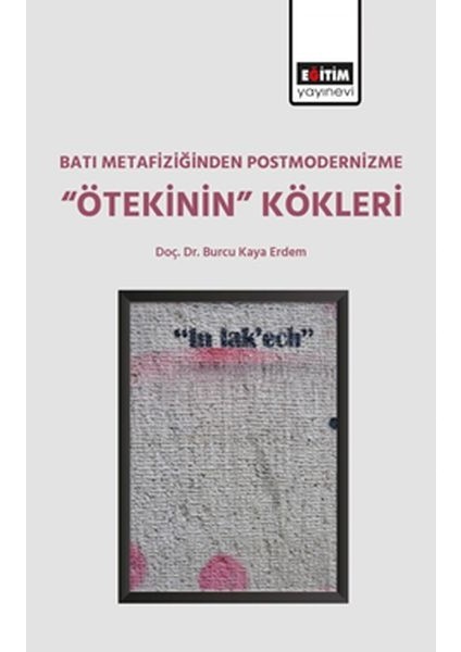 Batı Metafiziğinden Postmodernizme "ötekinin" Kökleri