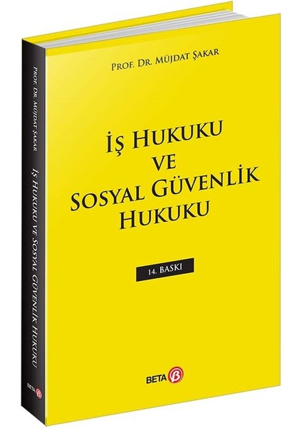 İş Hukuku ve Sosyal Güvenlik Hukuku - Müjdat Şakar