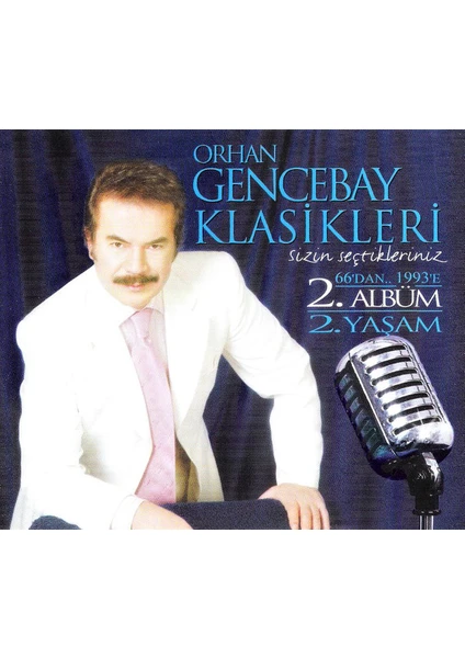 Orhan Gencebay – Orhan Gencebay Klasikleri: Sizin Seçtikleriniz (66'dan.. 1993'E • 2. Albüm 2. Yaşam) (2 Cd)