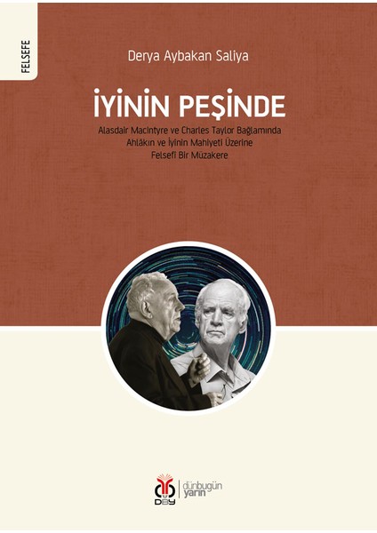 Iyinin Peşinde / Alasdair Macıntyre ve Charles Taylor Bağlamında Ahlâkın ve Iyinin - Derya Aybakan Saliya