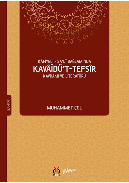 Kâfiyeci Sa‘dî Bağlamında Kavâidü’t Tefsîr - Muhammet Çol