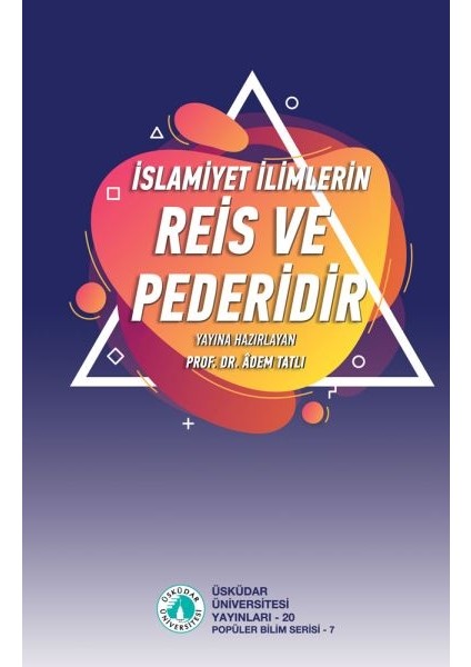 Islamiyet Ilimlerin Reis ve Pederidir - Adem Tatlı