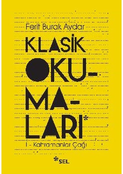 Klasik Okumaları-I - Kahramanlar Çağı - Ferit Burak Aydar