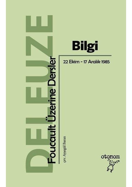 Bilgi - Foucault Üzerine Dersler - Gilles Deleuze