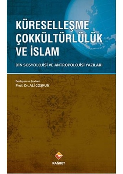 Küreselleşme Çokkültürlülük ve Islam - Ali Coşkun