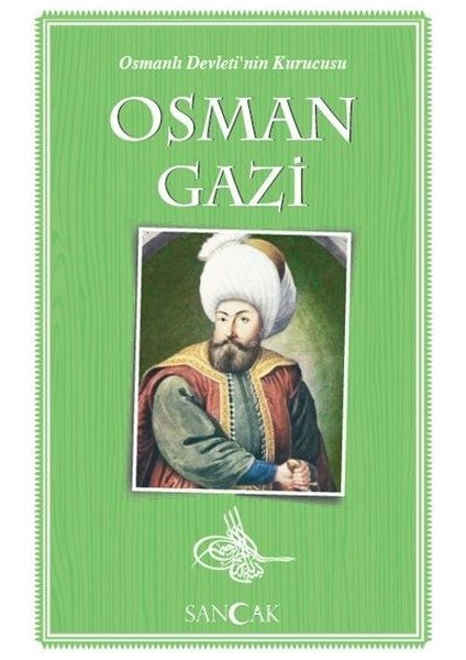 Osman Gazi - Osmanlı Devleti'nin Kurucusu