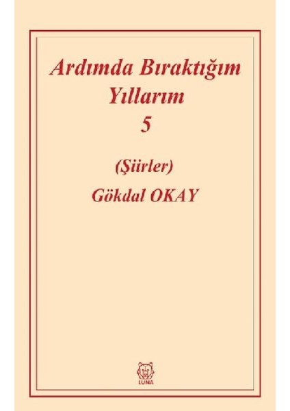 Ardımda Bıraktığım Yıllarım 5 - Gökdal Okay
