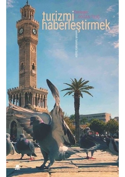 Turizmi Haberleştirmek - L. Doğan Tılıç