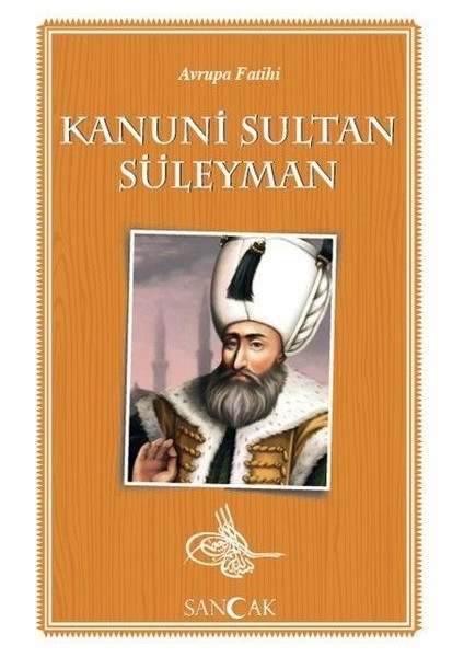 Avrupa Fatihi Kanuni Sultan Süleyman