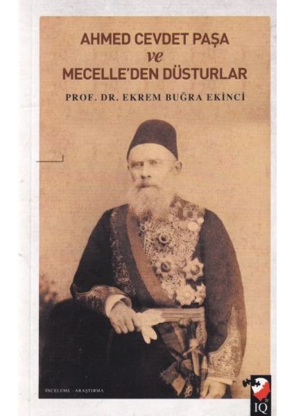 Ahmet Cevdet Paşa ve Mecelle'den Düsturlar - Ekrem Buğra Ekinci