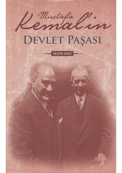 Mustafa Kemal'in Devlet Paşası - Nezihe Araz