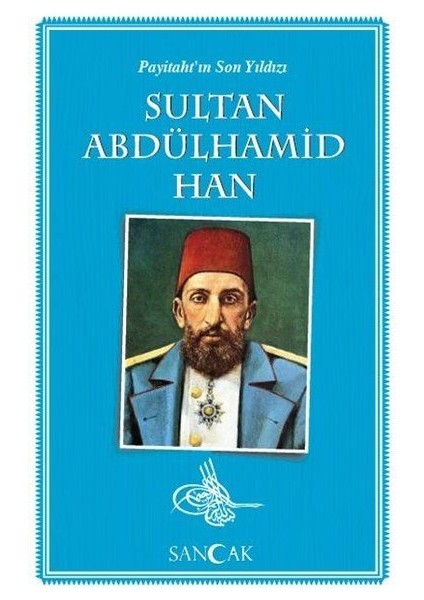 Payitahtın Son Yıldızı Sultan Abdülhamid Han