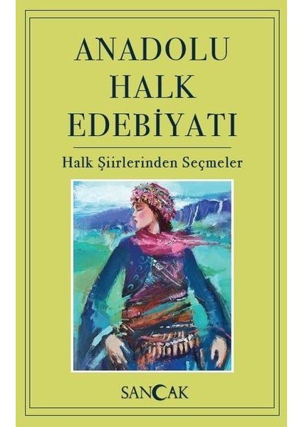 Anadolu Halk Edebiyatı - Halk Şiirlerinden Seçmeler