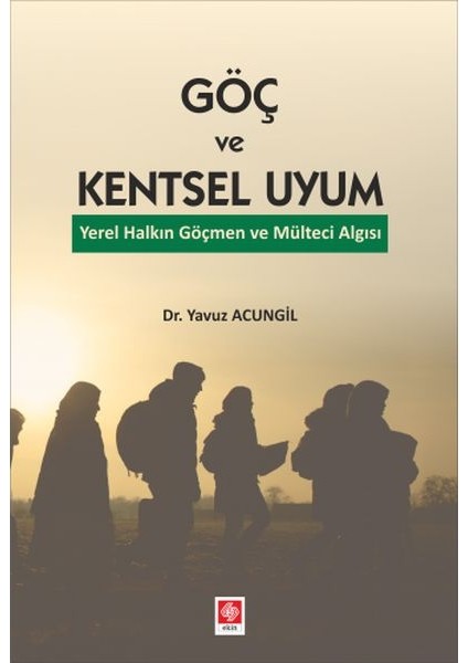 Göç ve Kentsel Uyum Yerel Halkın Göçmen ve Mülteci Algısı
