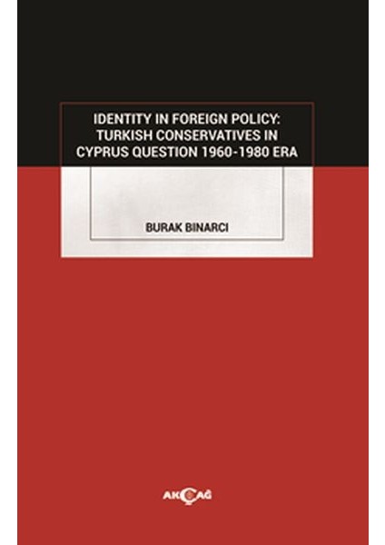 Identity In Foreign Policy: Turkish Conservatives In Cyprus Question 1960-1980 Era