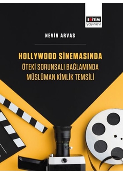 Hollywood Sinemasında Öteki Sorunsalı Bağlamında Müslüman Kimlik Temsili