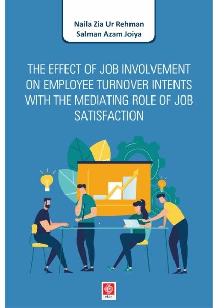 The Effect Of Job Involvement On Employee Turnover Intents With The Mediating Role Of Job Satisfacti