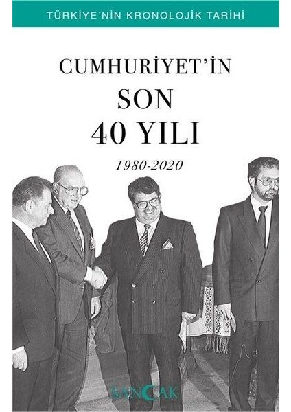 Cumhuriyetin Son 40 Yılı (1980-2020) - Türkiye’nin Kronolojik Tarihi