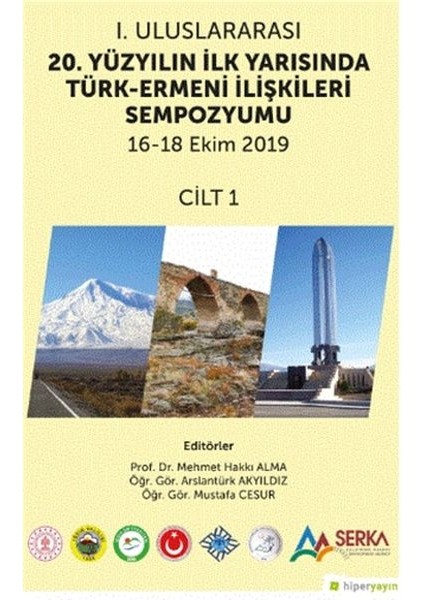 1. Uluslararası 20. Yüzyılın Ilk Yarısında Türk-Ermeni Ilişkileri Sempozyumu 16-18 Ekim 2019 Cilt 1