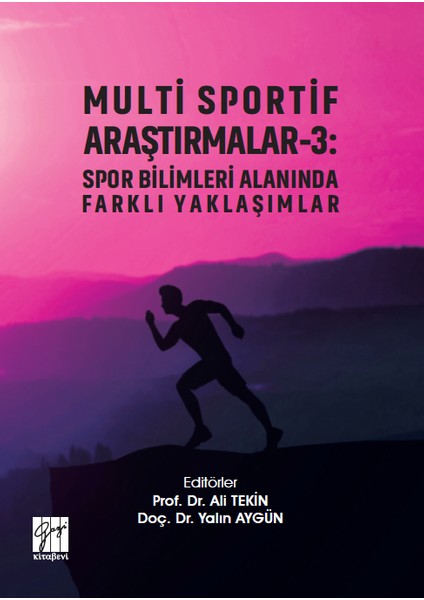 Multi Sportif Araştırmalar-3: Spor Bilimleri Alanında Farklı Yaklaşımlar - Ali Tekin