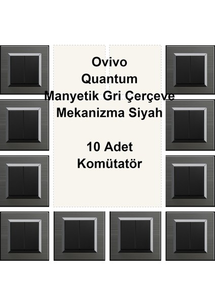 Ovivo Quantum Manyetik Gri Çerçeve Mekanizma Siyah 10 Adet Komütatör