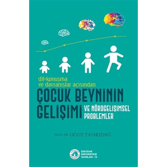 Dil-Konuşma ve Davranışlar Açısından Çocuk Beyninin Gelişimi ve Nörogelişimsel Problemler - Oğuz Tanrıdağ