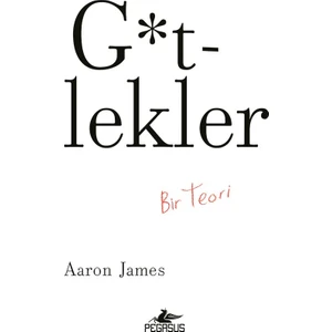 G*tlekler Bir Teori - Aaron James