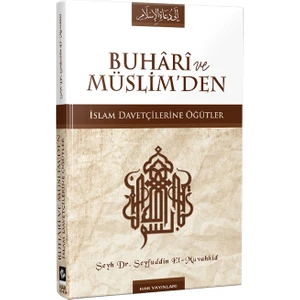 Buhari ve Müslim’den İslam Davetçilerine Öğütler - Seyfuddin El-Muvahhid