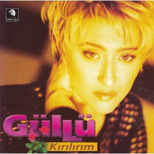 Güllü – Kırılırım CD