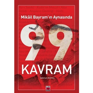 Mikâil Bayram’ın Aynasında 99 Kavram - Mikâil Bayram