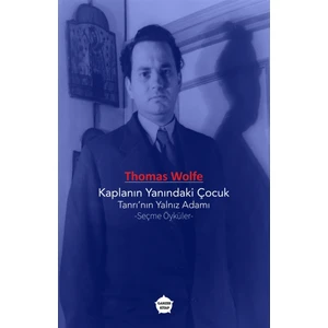 Kaplanın Yanındaki Çocuk - Tanrı’nın Yalnız Adamı - Seçme Öyküler - Thomas Wolfe