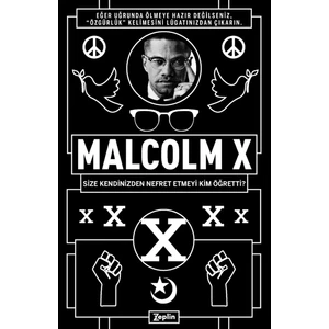 Malcolm x - Size Kendinizden Nefret Etmeyi Kim Öğretti? - Malcolm x